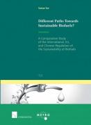 Cover of Different Paths Towards Sustainable Biofuels? A Comparative Study of the International, EU, and Chinese Regulation of the Sustainability of Biofuels