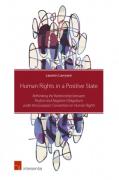Cover of Human Rights in a Positive State: Rethinking the Relationship between Positive and Negative Obligations under the European Convention on Human Rights