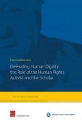 Cover of Defending Human Dignity: The Role of the Human Rights Activist and the Scholar
