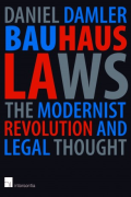 Cover of Bauhaus Laws: The Modernist Revolution and Legal Thought