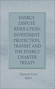 Cover of Energy Dispute Resolution: Investment Protection, Transit and the Energy Charter Treaty