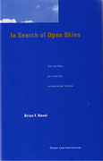 Cover of In Search of Open Skies: Law and Policy for a New Era in International Aviation - A Comparative Study of Airline Deregulation in the United States and European Union