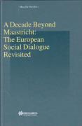 Cover of A Decade Beyond Maastricht: the European Social Dialogue Revisited