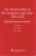 Cover of The Transformation of the Hungarian Legal Order 1985-2005: Transition to the Rule of Law and Accession to the EU
