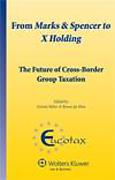 Cover of From Marks & Spencer to X Holding: The Future of Cross-Border Group Taxation