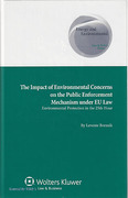 Cover of The Impact of Environmental Concerns on the Public Enforcement Mechanism under EU law: Environmental protection in the 25th hour