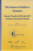 Cover of The Future of Indirect Taxation: Recent Trends in VAT and GST Systems Around the World