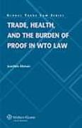 Cover of Trade, Health, and the Burden of Proof in WTO Law