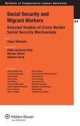 Cover of Social Security and Migrant Workers: Selected Studies of Cross-border Social Security Mechanisms