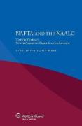 Cover of NAFTA and the NAALC Twenty Years of North American Trade - Labour Linkage