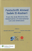 Cover of Festschrift Ahmed Sadek El-Kosheri: From the Arab World to the Globalization of International Law and Arbitration (eBook)