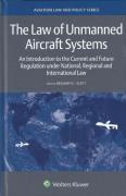 Cover of The Law of Unmanned Aircraft Systems: An Introduction to the Current and Future Regulation under National, Regional and International Law
