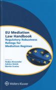 Cover of EU Mediation Law Handbook: Regulatory Robustness Ratings for Mediation Regimes