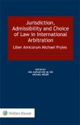 Cover of Jurisdiction, Admissibility and Choice of Law in International Arbitration: Liber Amicorum Michael Pryles