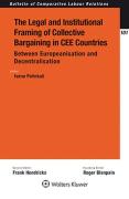 Cover of The Legal and Institutional Framing of Collective Bargaining in CEE Countries: Between Europeanisation and Decentralisation