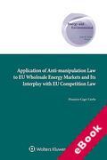 Cover of Application of Anti-manipulation Law to EU Wholesale Energy Markets and Its Interplay with EU Competition Law (eBook)