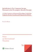 Cover of Jurisdiction to Tax Corporate Income Pursuant to the Presumptive Benefit Principle: A Critical Analysis of Structural Paradigms Underlying Corporate Income Taxation and Proposals for Reform