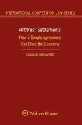 Cover of Antitrust Settlements: How a Simple Agreement Can Drive the Economy