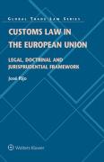Cover of Customs Law in the European Union: Legal, Doctrinal and Jurisprudential Framework