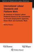 Cover of International Labour Standards and Platform Work: An Analysis of Digital Labour Platforms Based on the Instruments on Private Employment Agencies, Home Work and Domestic Work
