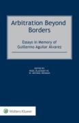 Cover of Arbitration Beyond Borders: Essays in Memory of Guillermo Aguilar &#193;lvarez