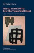 Cover of The EU and the WTO: Ever the Twain Shall Meet - Liber Amicorum Marco Bronckers