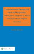 Cover of The Intellectual Property of Food and Hospitality: From Sybaris&#8217; Banquets to NASA&#8217;s Deep Space Food Program - A Sourcebook