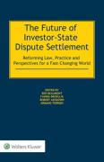 Cover of The Future of Investor-State Dispute Settlement: Reforming Law, Practice and Perspectives for a Fast-Changing World