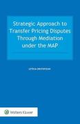 Cover of Strategic Approach to Transfer Pricing Disputes through Mediation under the MAP