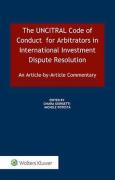 Cover of The UNCITRAL Code of Conduct for Arbitrators in International Investment Dispute Resolution: An Article-by-Article Commentary