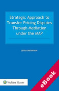 Cover of Strategic Approach to Transfer Pricing Disputes through Mediation under the MAP (eBook)