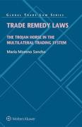 Cover of Trade Remedy Laws: The Trojan Horse in the Multilateral Trading System