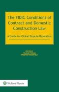 Cover of The FIDIC Conditions of Contract and Domestic Construction Law: A Guide for Global Dispute Resolution