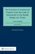 Cover of The Evolution of Intellectual Property from the Code of Hammurabi to the Riyadh Design Law Treaty: A Sourcebook
