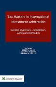 Cover of Tax Matters in International Investment Arbitration: General Questions, Jurisdiction, Merits and Remedies