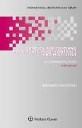 Cover of Complex Arbitrations: Multi-party, Multi-contract and Multi-issue - A Comparative Study