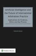 Cover of Artificial Intelligence and the Future of International Arbitration Practice: Implications for Evidence, Ethics and Due Process