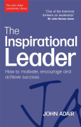 Cover of The Inspirational Leader: How to Motivate, Encourage and Achieve Success