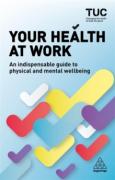 Cover of Your Health at Work: An Indispensable Guide to Physical and Mental Wellbeing
