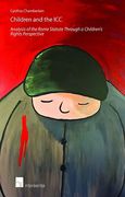 Cover of Children and the International Criminal Court: Analysis of the Rome Statute Through a Children's Rights Perspective