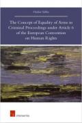 Cover of The Concept of Equality of Arms in Criminal Proceedings under Article 6 of the European Convention on Human Rights