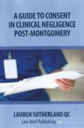 Cover of A Guide to Consent in Clinical Negligence Post-Montgomery
