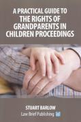 Cover of A Practical Guide to the Rights of Grandparents in Children Proceedings