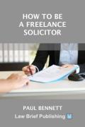 Cover of How to Be a Freelance Solicitor: A Practical Guide to the SRA-Regulated Freelance Solicitor Model