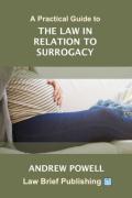 Cover of A Practical Guide to the Law in Relation to Surrogacy