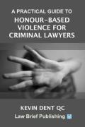 Cover of A Practical Guide to Honour-Based Violence for Criminal Lawyers