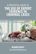 Cover of A Practical Guide to the Use of Expert Evidence in Criminal Cases