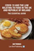 Cover of Covid-19 and the Law Relating to Food in the UK and Republic of Ireland: The Essential Guide