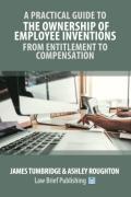 Cover of A Practical Guide to the Ownership of Employee Inventions &#8211; From Entitlement to Compensation