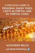 Cover of A Practical Guide to Personal Injury Fixed Costs in Portal and Ex-Portal Cases